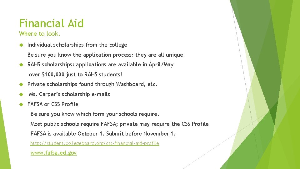 Financial Aid Where to look. Individual scholarships from the college Be sure you know