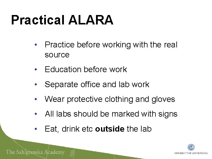 Practical ALARA • Practice before working with the real source • Education before work