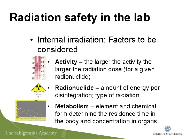 Radiation safety in the lab • Internal irradiation: Factors to be considered • Activity