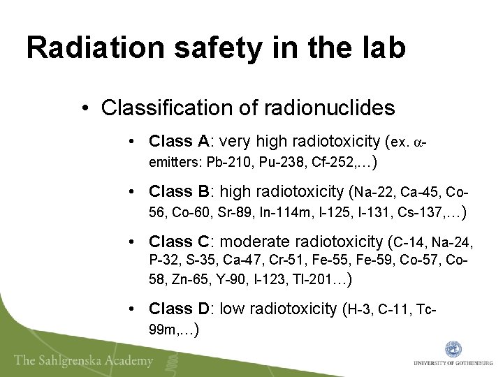 Radiation safety in the lab • Classification of radionuclides • Class A: very high