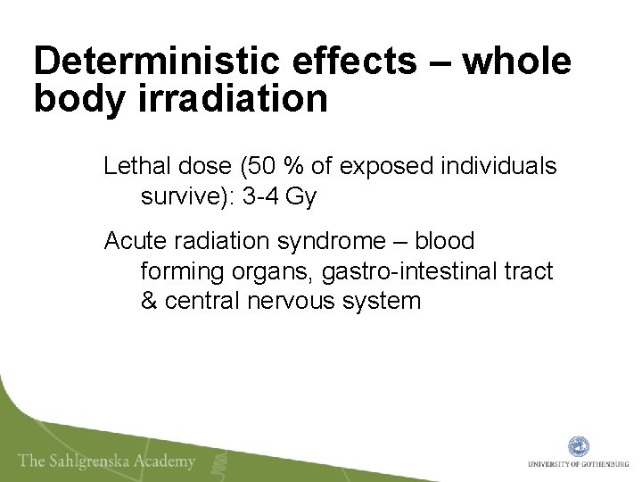 Deterministic effects – whole body irradiation Lethal dose (50 % of exposed individuals survive):