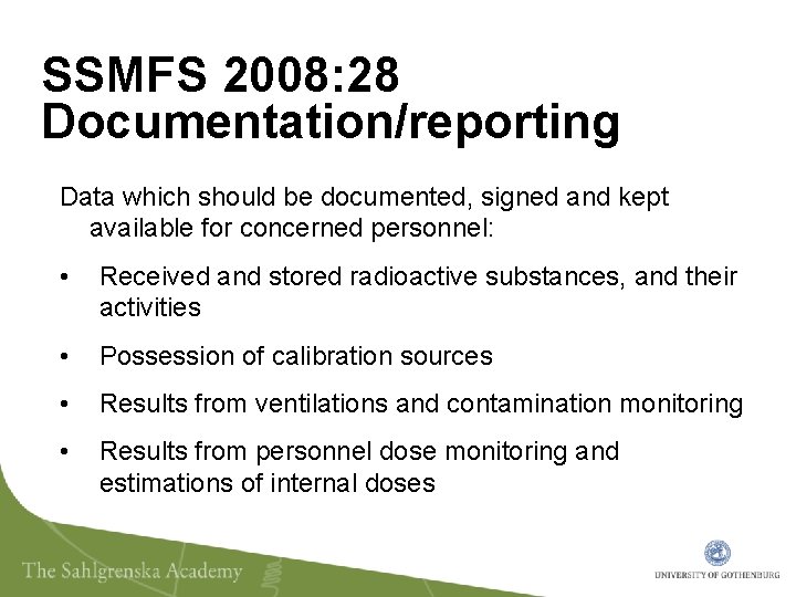 SSMFS 2008: 28 Documentation/reporting Data which should be documented, signed and kept available for