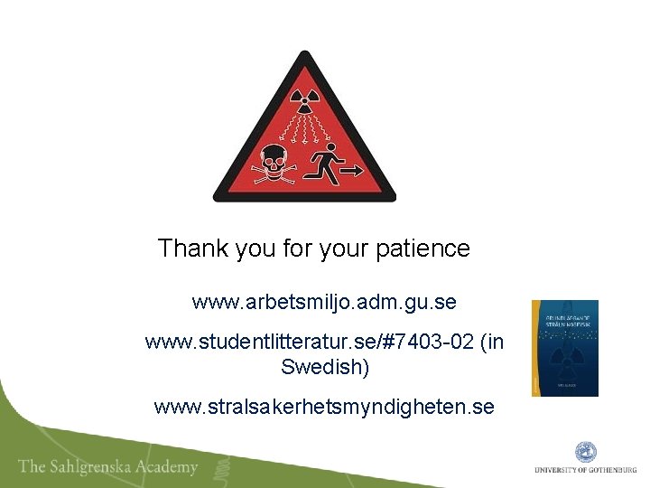 Thank you for your patience www. arbetsmiljo. adm. gu. se www. studentlitteratur. se/#7403 -02