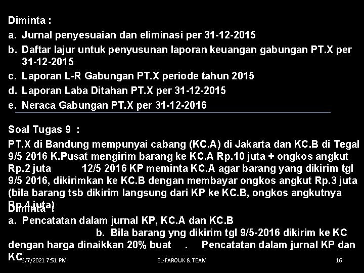 Diminta : a. Jurnal penyesuaian dan eliminasi per 31 -12 -2015 b. Daftar lajur