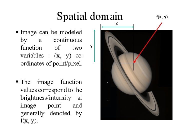 Spatial domain x § Image can be modeled by a continuous function of two Spatial domain x § Image can be modeled by a continuous function of two