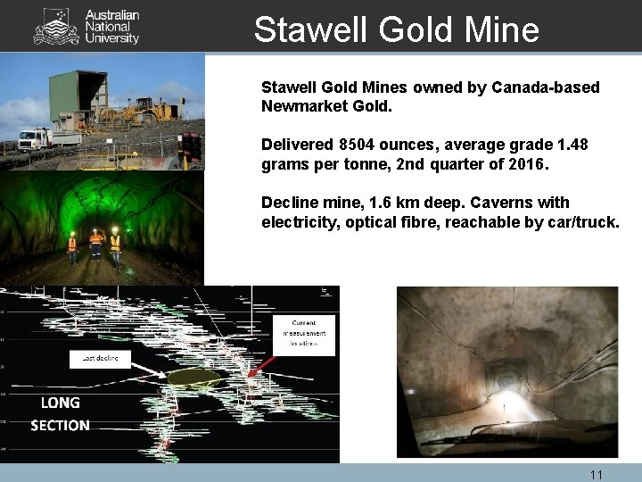 Stawell Gold Mines owned by Canada-based Newmarket Gold. Delivered 8504 ounces, average grade 1.