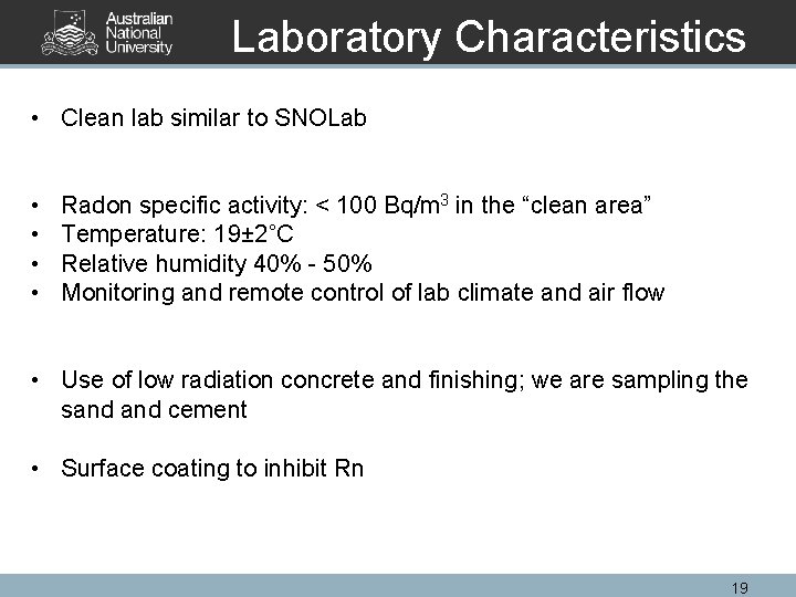 Laboratory Characteristics • Clean lab similar to SNOLab • • Radon specific activity: <