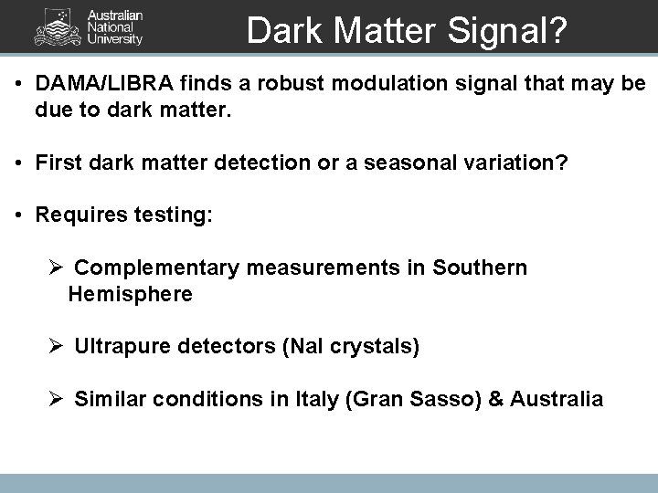 Dark Matter Signal? • DAMA/LIBRA finds a robust modulation signal that may be due