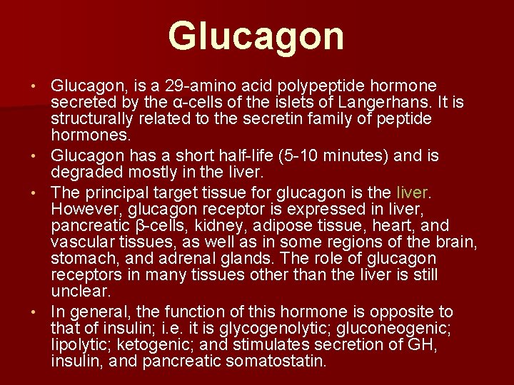 Glucagon, is a 29 -amino acid polypeptide hormone secreted by the α-cells of the