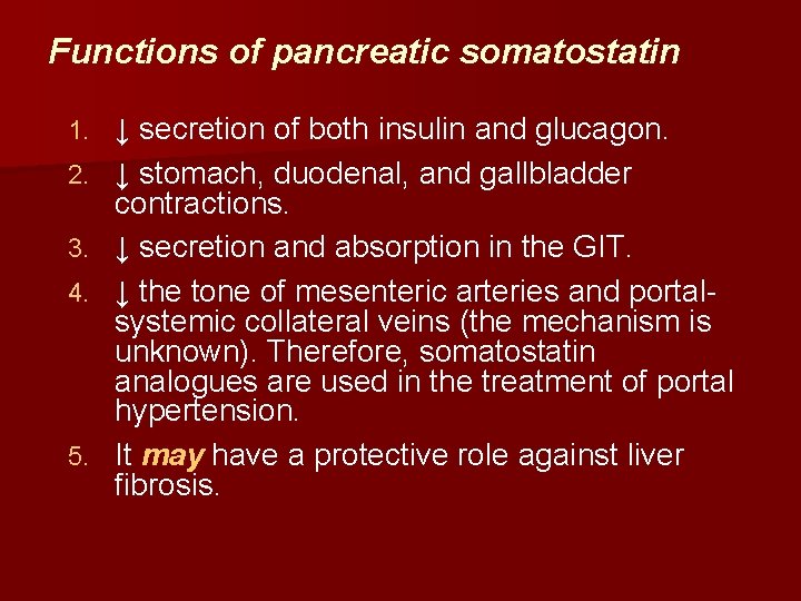 Functions of pancreatic somatostatin 1. 2. 3. 4. 5. ↓ secretion of both insulin