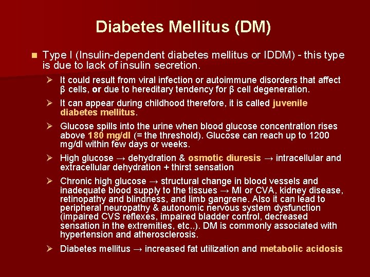 Diabetes Mellitus (DM) n Type I (Insulin-dependent diabetes mellitus or IDDM) - this type