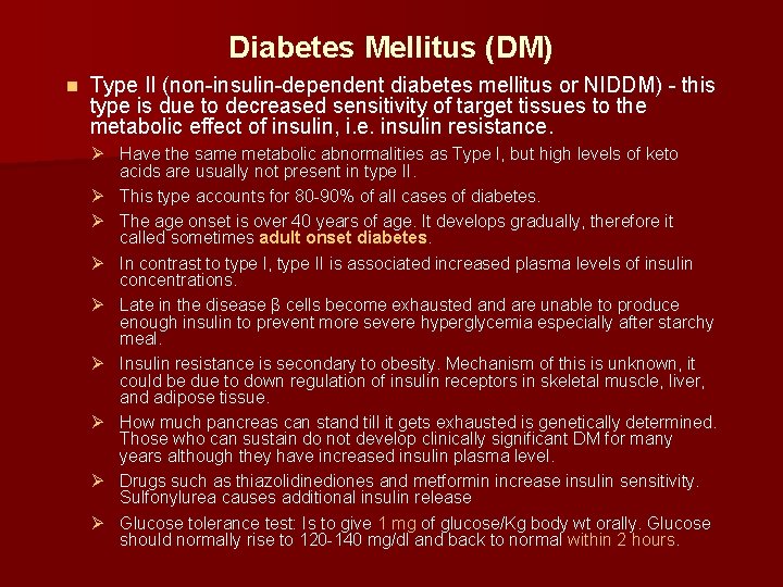 Diabetes Mellitus (DM) n Type II (non-insulin-dependent diabetes mellitus or NIDDM) - this type