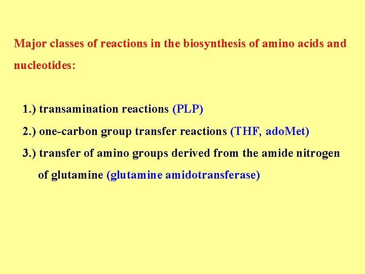 Major classes of reactions in the biosynthesis of amino acids and nucleotides: 1. )
