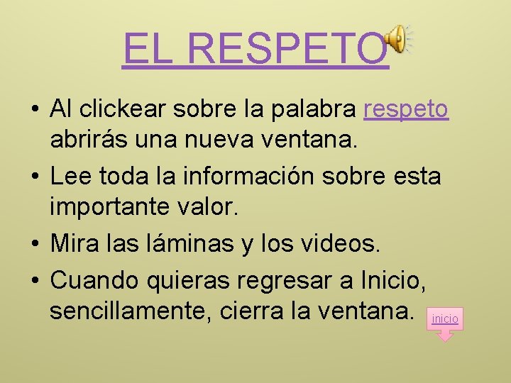 EL RESPETO • Al clickear sobre la palabra respeto abrirás una nueva ventana. •