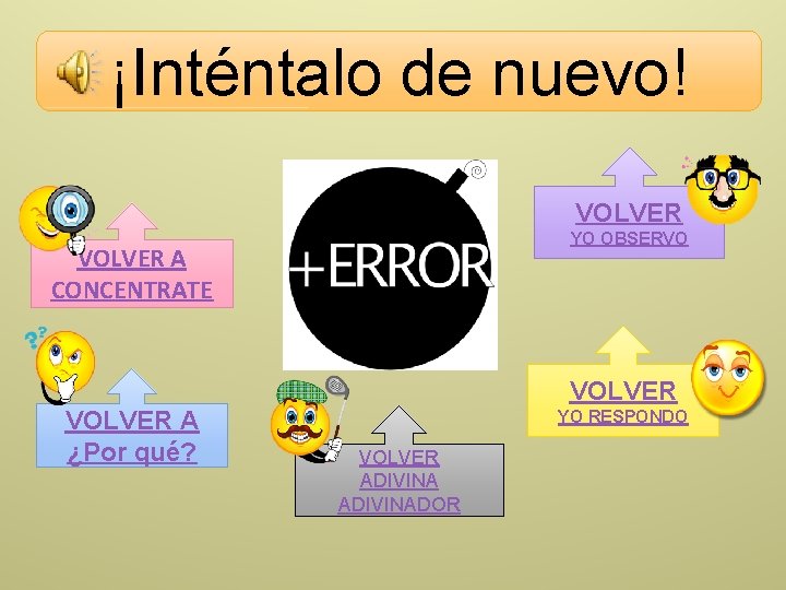 ¡Inténtalo de nuevo! VOLVER YO OBSERVO VOLVER A CONCENTRATE VOLVER A ¿Por qué? YO