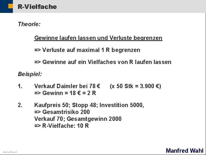 R-Vielfache Theorie: Gewinne laufen lassen und Verluste begrenzen => Verluste auf maximal 1 R