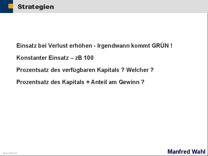 Strategien Einsatz bei Verlust erhöhen - Irgendwann kommt GRÜN ! Konstanter Einsatz – z.