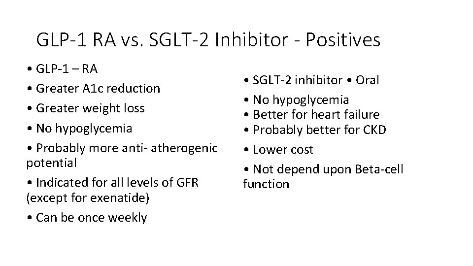 GLP-1 RA vs. SGLT-2 Inhibitor - Positives • GLP-1 – RA • Greater A