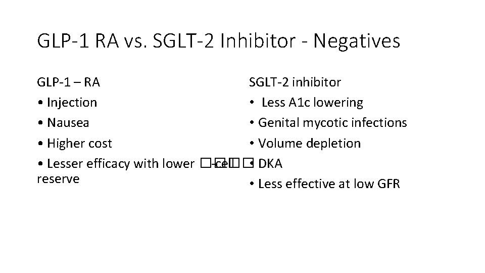 GLP-1 RA vs. SGLT-2 Inhibitor - Negatives GLP-1 – RA SGLT-2 inhibitor • Injection