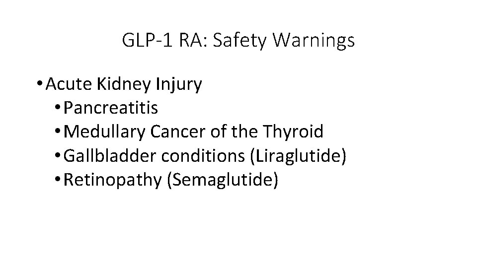 GLP-1 RA: Safety Warnings • Acute Kidney Injury • Pancreatitis • Medullary Cancer of