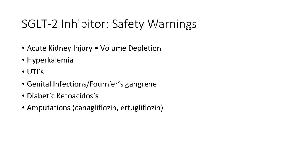 SGLT-2 Inhibitor: Safety Warnings • Acute Kidney Injury • Volume Depletion • Hyperkalemia •