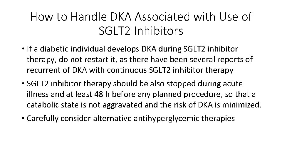 How to Handle DKA Associated with Use of SGLT 2 Inhibitors • If a
