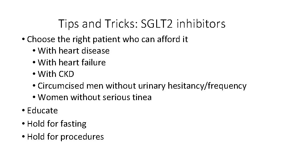 Tips and Tricks: SGLT 2 inhibitors • Choose the right patient who can afford