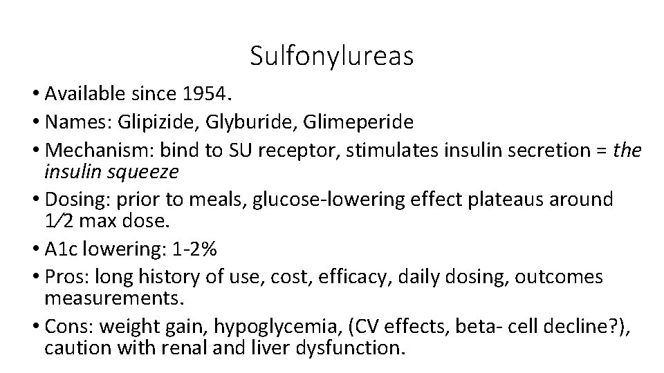 Sulfonylureas • Available since 1954. • Names: Glipizide, Glyburide, Glimeperide • Mechanism: bind to