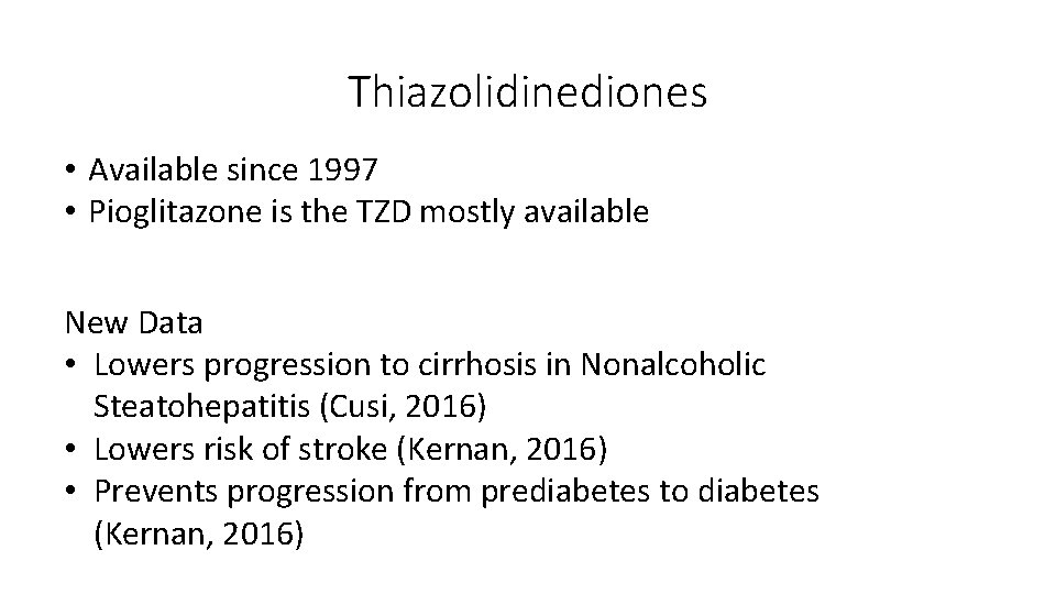 Thiazolidinediones • Available since 1997 • Pioglitazone is the TZD mostly available New Data