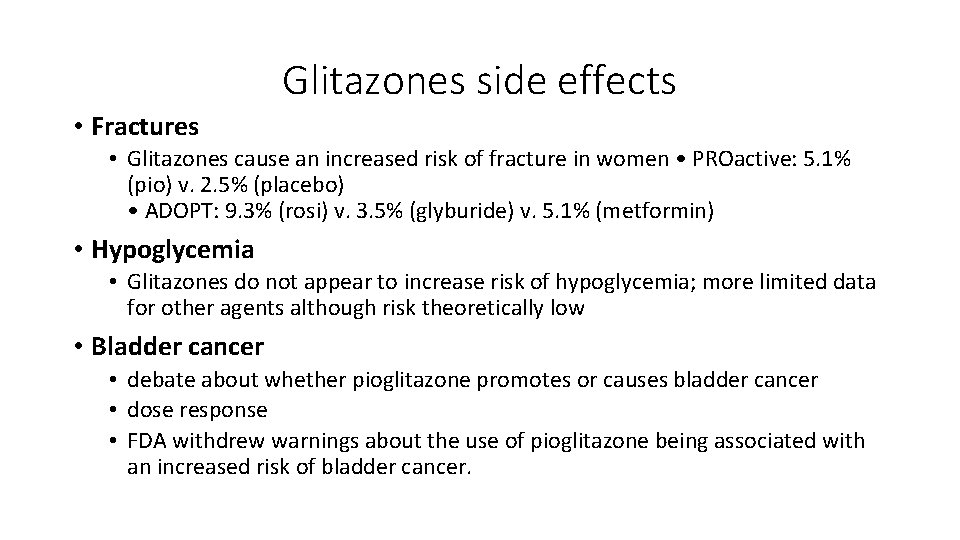 Glitazones side effects • Fractures • Glitazones cause an increased risk of fracture in
