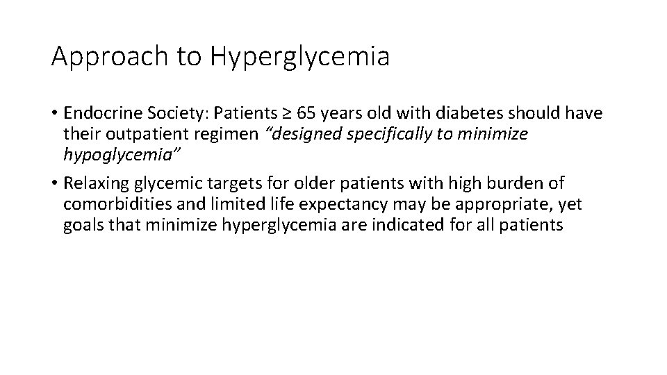 Approach to Hyperglycemia • Endocrine Society: Patients ≥ 65 years old with diabetes should