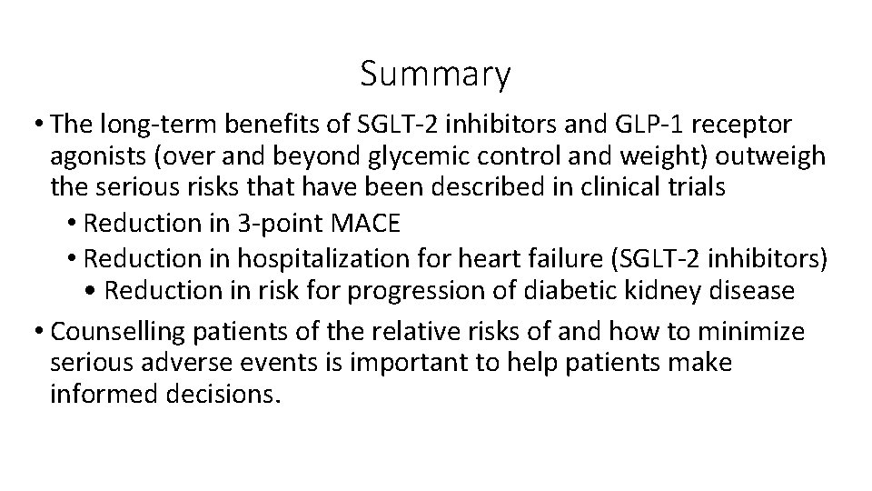 Summary • The long-term benefits of SGLT-2 inhibitors and GLP-1 receptor agonists (over and