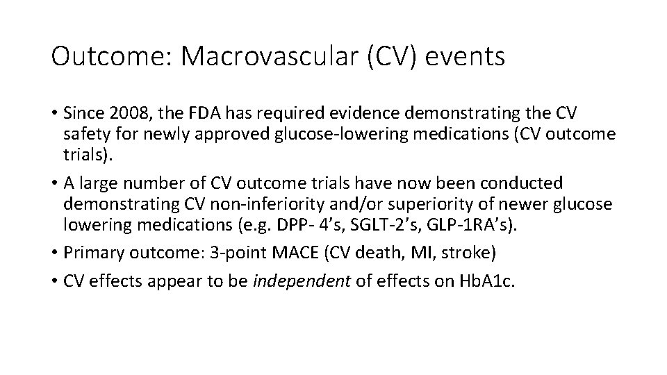 Outcome: Macrovascular (CV) events • Since 2008, the FDA has required evidence demonstrating the