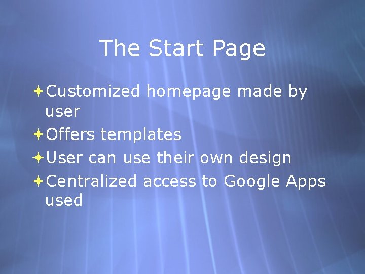 The Start Page Customized homepage made by user Offers templates User can use their