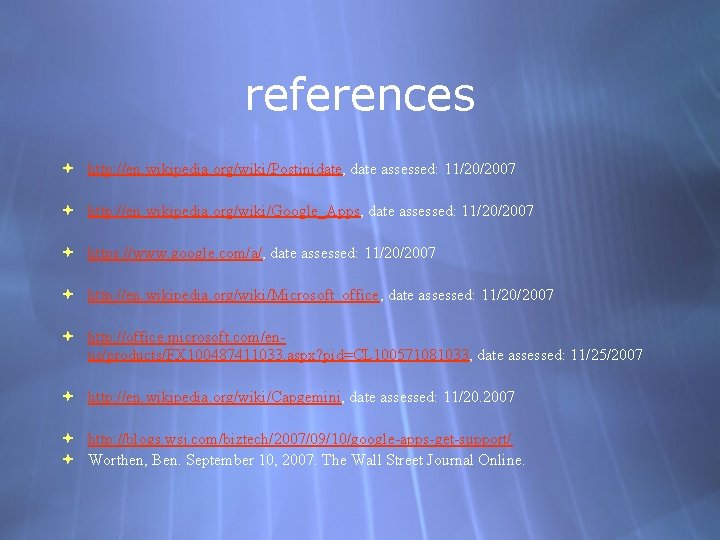 references http: //en. wikipedia. org/wiki/Postinidate, date assessed: 11/20/2007 http: //en. wikipedia. org/wiki/Google_Apps, date assessed: