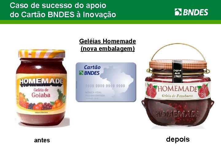 Caso de sucesso do apoio do Cartão BNDES à Inovação Geléias Homemade (nova embalagem)