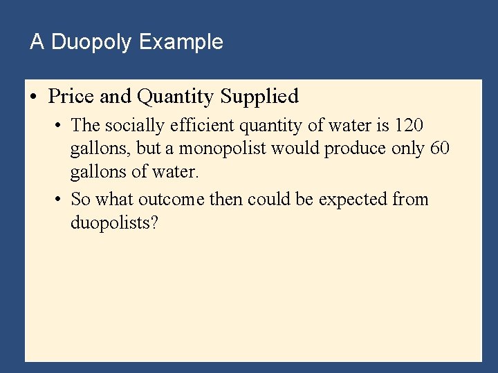 A Duopoly Example • Price and Quantity Supplied • The socially efficient quantity of