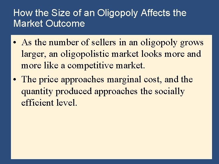 How the Size of an Oligopoly Affects the Market Outcome • As the number