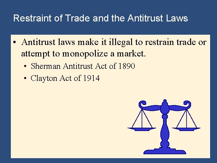 Restraint of Trade and the Antitrust Laws • Antitrust laws make it illegal to