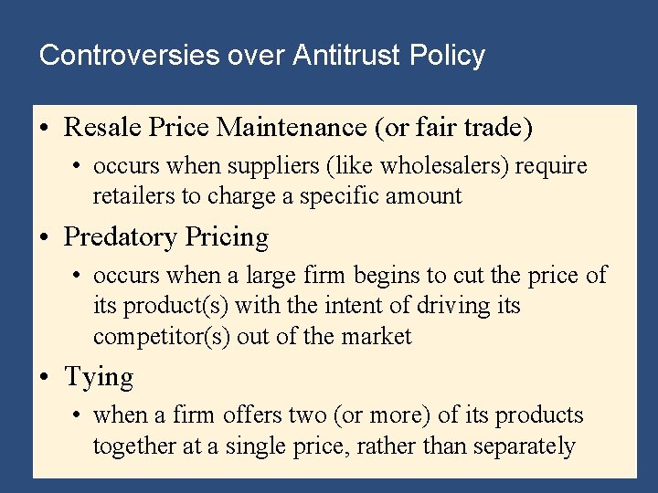 Controversies over Antitrust Policy • Resale Price Maintenance (or fair trade) • occurs when