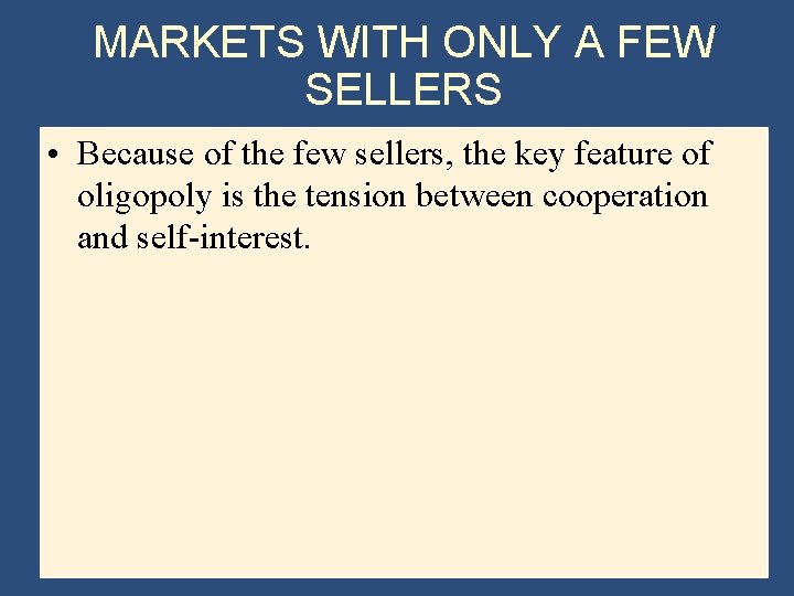 MARKETS WITH ONLY A FEW SELLERS • Because of the few sellers, the key