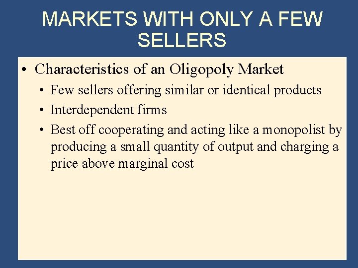 MARKETS WITH ONLY A FEW SELLERS • Characteristics of an Oligopoly Market • Few