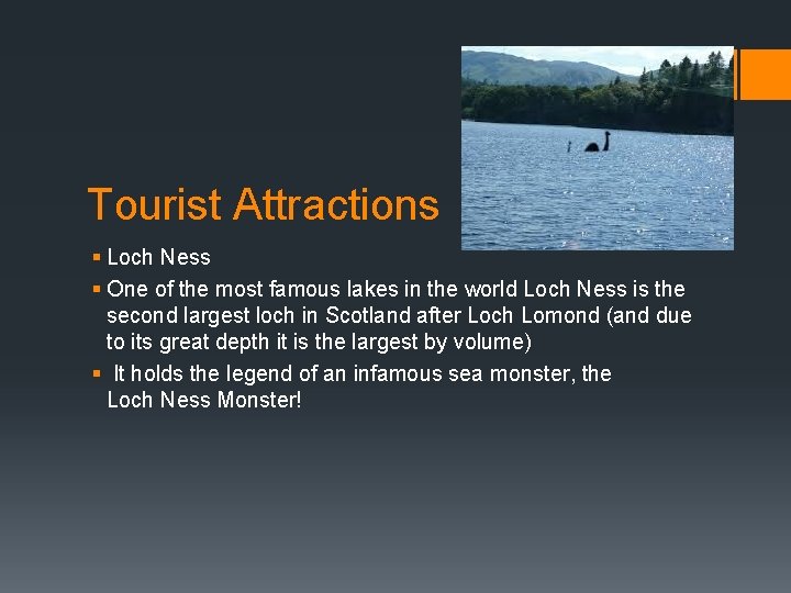 Tourist Attractions § Loch Ness § One of the most famous lakes in the
