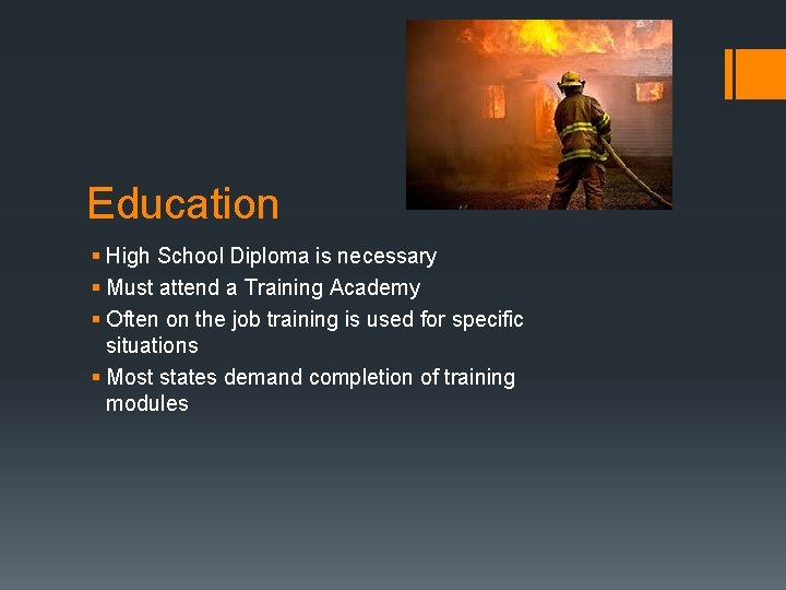 Education § High School Diploma is necessary § Must attend a Training Academy §