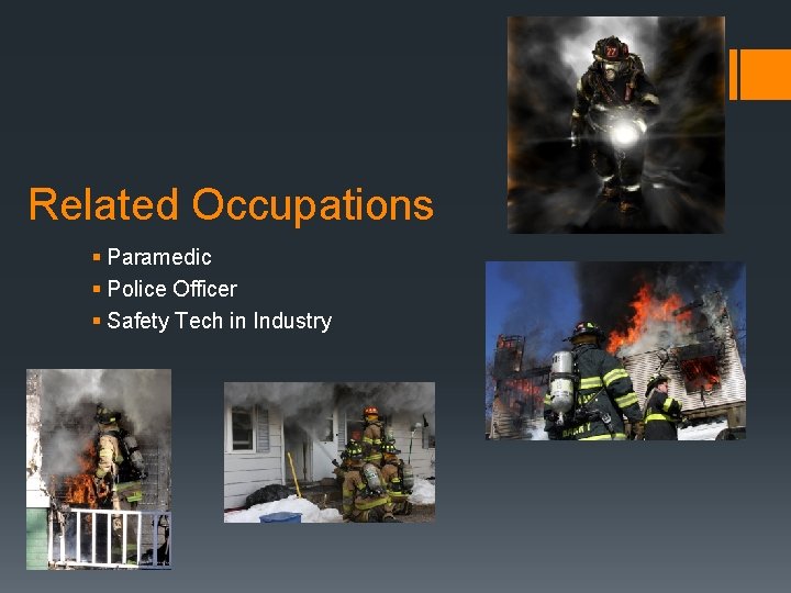 Related Occupations § Paramedic § Police Officer § Safety Tech in Industry 