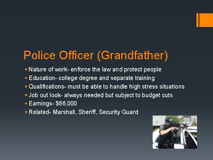 Police Officer (Grandfather) § Nature of work- enforce the law and protect people §