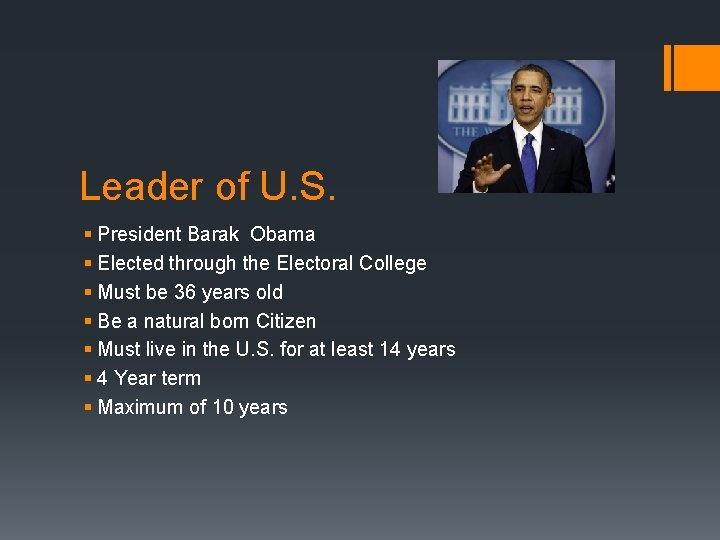Leader of U. S. § President Barak Obama § Elected through the Electoral College