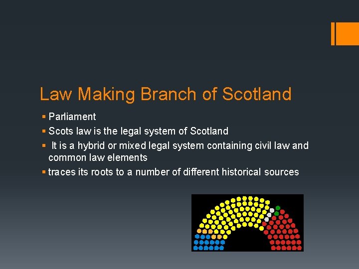 Law Making Branch of Scotland § Parliament § Scots law is the legal system