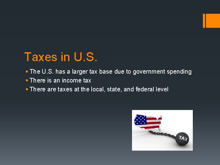 Taxes in U. S. § The U. S. has a larger tax base due