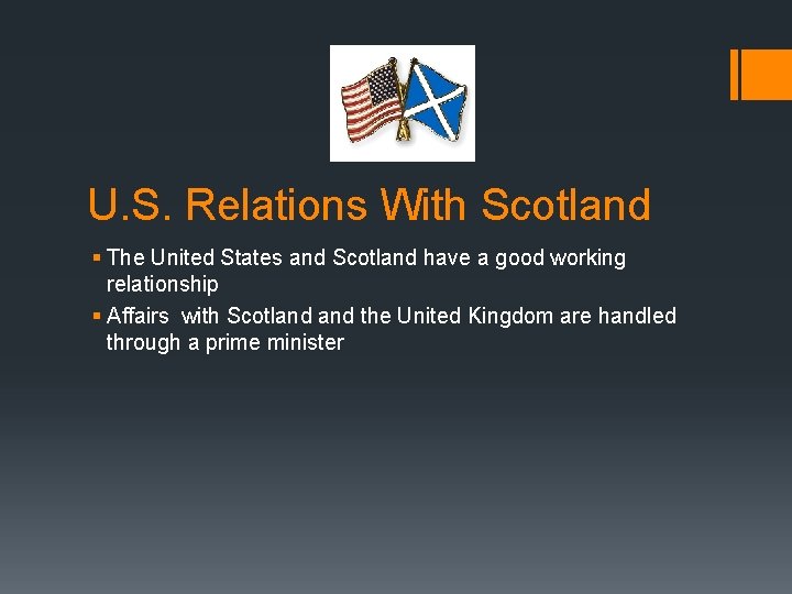 U. S. Relations With Scotland § The United States and Scotland have a good